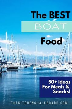 the best boat food 50 + ideas for meals and snacks