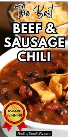 the best beef and sausage chili recipe in a white bowl with tortilla chips