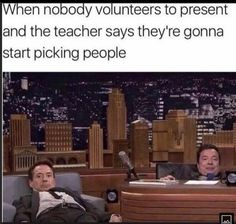 two men sitting in chairs with the caption when nobody volunteers to present and the teacher says they're going to start picking people