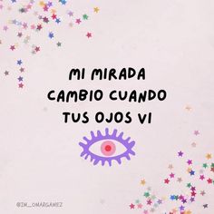 the words mi mirada cambio cavando tus os vi written in spanish