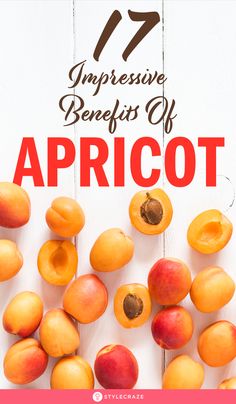 apricots with the words 17 impressive benefits of apricot on top and below