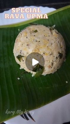 the special ravia upma is served on a banana leaf