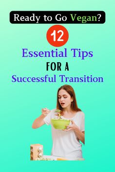 a woman eating food with the text 12 essential tips for a successful transition to vegan