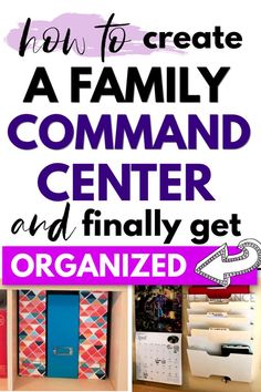 the words how to create a family command center and finally get organized in purple, blue, and pink