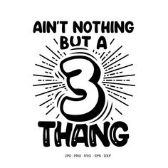 an image of a poster with the words,'ain't nothing but a 3 than