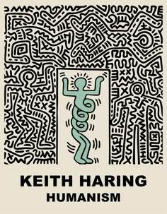 a poster with the words ketch haring humanism written in black and white