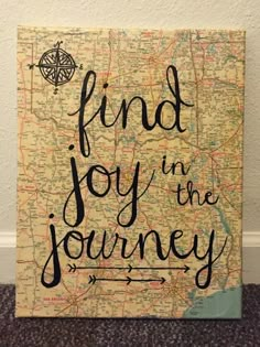 a map with the words find joy in the journey written on it's side