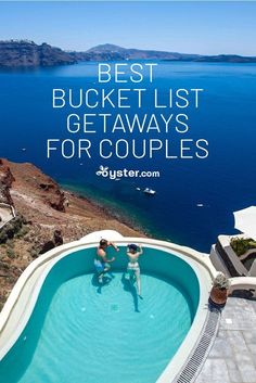 two people in a swimming pool with the words best bucket list getaways for couples