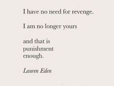 a quote from lauren eden that says, i have no need for revenge