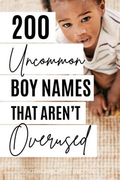 a baby with the words 200 uncommon boy names that aren't devised