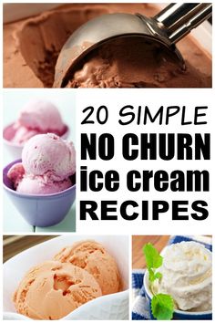 some ice creams are in bowls and one has a scooper with the words, 20 simple no churn ice cream recipes