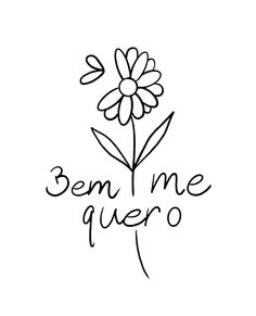 a flower with the words bem me quero written in black ink on a white background