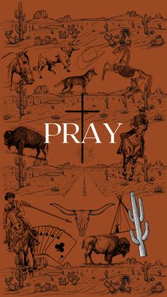 a poster with the words pray and images of animals, cactuses, and people