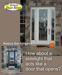 the front door is open and has an orange arrow pointing to it that says notice the hinges? how about a sidelight that acts like a door that opens?