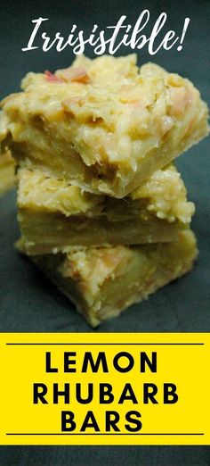 lemon rhubarb bars stacked on top of each other with the words irresistiblely edible