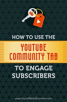 how to use the youtube community tab to engage subscibers in social media