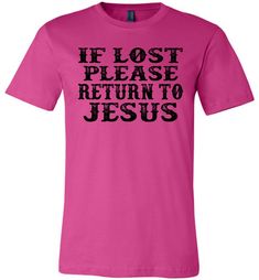 If Lost Please Return To Jesus Christian Quotes Tees berry Christian Slogans, Scripture Illustration, Christian Tee Shirts, Christian Shirts Designs, Copper Coin, Trendy Shirt Designs, Bride Of Christ, Christian Fashion, Christian T Shirt