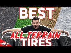 a man standing in front of a tire with the words best all terrain tires