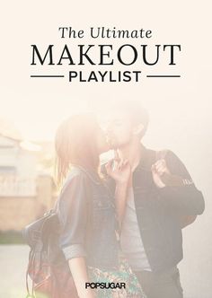 the ultimate make out playlist