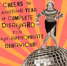 a woman standing on top of a disco ball with the words cheers to another year of complete discard for age appropriate behavior