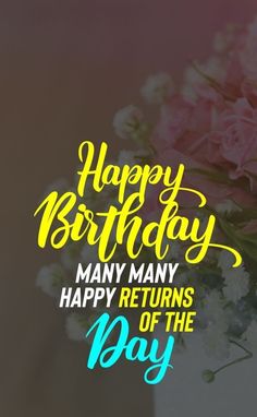 a bouquet of flowers with the words happy birthday many many returns of the day