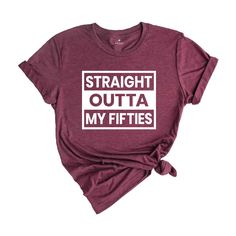 a t - shirt that says, straight outa my fifities on it