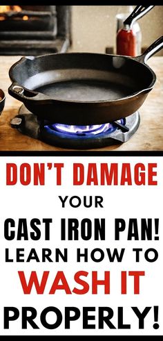 an iron pan with the words don't damage your cast iron pan learn how to wash it properly