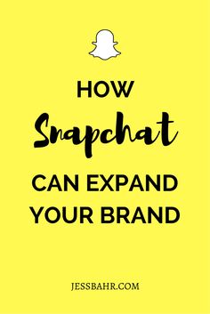 a yellow background with the words how snapchat can expand your brand on it