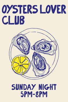 the oysters lover club poster for sunday night 5pm - 8pm, with an image of three oysters on a plate