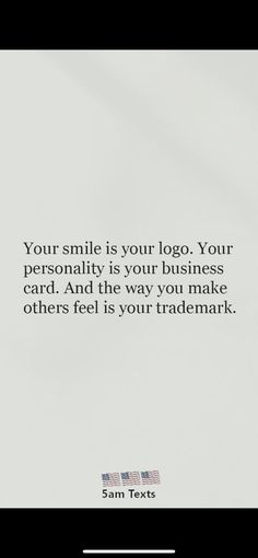 an image of a business card with the quote your smile is your logo your personality is your business card and the way you make others feel is your trade mark