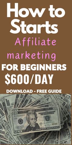 a pile of money with the words how to start affiliate marketing for beginners $ 600 / day