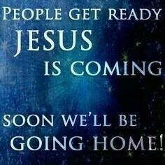 a sign that says people get ready jesus is coming soon we'll be going home