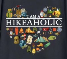 i am a hikeaholic heart filled with camping items and things to see in it