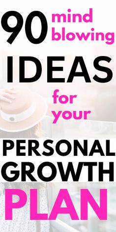 a woman in a hat with the words 90 mind blowing ideas for your personal growth plan