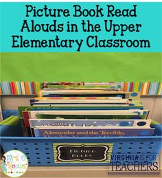 there is a blue bin with books in it and the words picture book read alouds in the upper elementary classroom