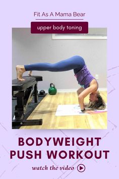 a woman doing a yoga pose with the caption bodyweight push workout watch the video