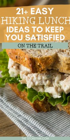 a close up of a sandwich on a napkin with the words, 21 easy hiking lunch ideas to keep you satisfied on the trail