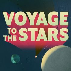 an advertisement for voyage to the stars with planets in the background and text that reads voyage to the stars