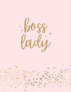 a pink background with gold stars and the words boss lady