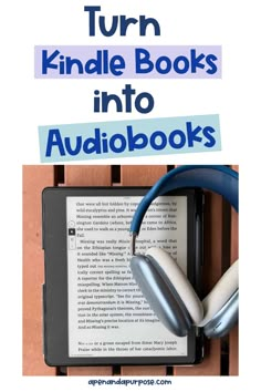 an ebook with headphones sitting on top of it and the words turn kindle books into audiobooks