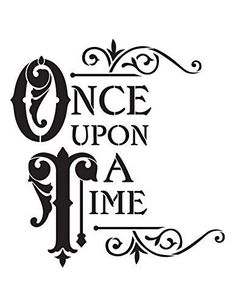 the words once upon a time in black and white