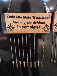 a sign that says only one more trespasser and my windmillme is complete