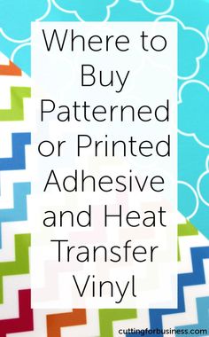 the words where to buy patterned or printed adhesive and heat transfer vinyl