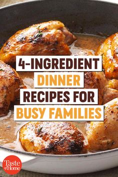 the words 4 ingredient dinner recipes for busy families in front of a pan filled with chicken