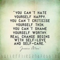 You can't hate yourself happy. You can't criticize yourself thin. You can't shame yourself worthy. Real change begins with self-love and self-care. More Self Compassion, Self Quotes, Self Love Quotes, Powerful Quotes, The Temple, Infp, A Quote, Note To Self, The Words