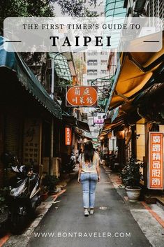 a woman walking down an alley way with text overlay reading the first timer's guide to taipei