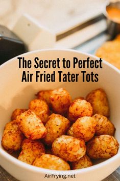 the secret to perfect air fried tater tots