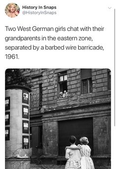 two women standing in front of an old building with the caption'two west german girls chat with their grandparents in the eastern zone, separated by a barbed wire barricade