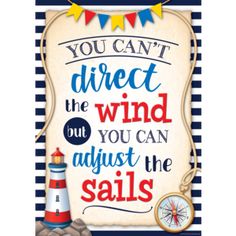 a sign that says you can't direct the wind but you can adjust the sails