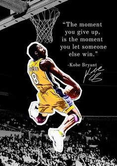 a basketball player jumping up into the air with a quote above him that reads,'the moment you give up, is the moment you let someone else win